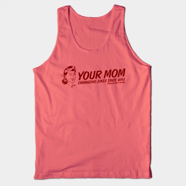 Your Mom - Enhancing Jokes Tank Top by GrumpyVulcan